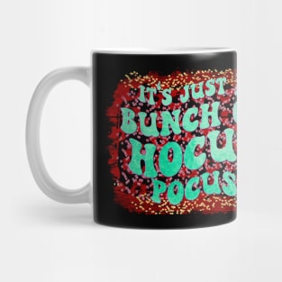 It's Just a Bunch of Hocus Pocus Mug